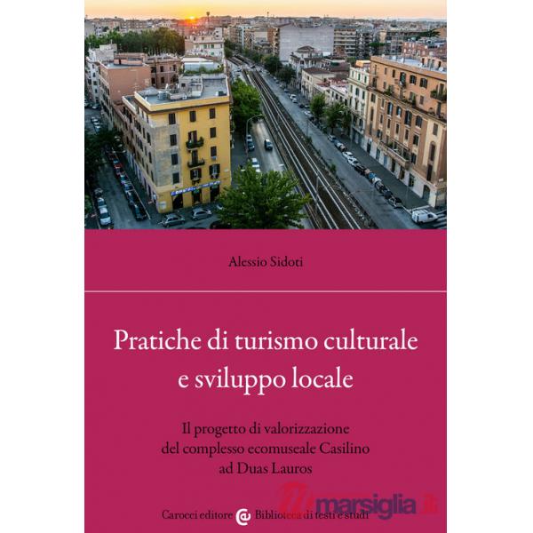 Pratiche di turismo culturale e sviluppo locale. Il progetto di valorizzazione del complesso ecomuseale Casilino ad Duas Lauros