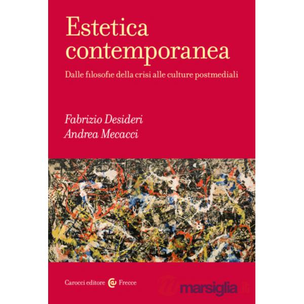 Estetica contemporanea. Dalle filosofie della crisi alle culture postmediali