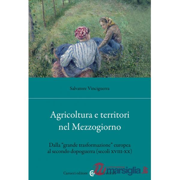 Agricoltura e territori nel Mezzogiorno. Dalla «grande trasformazione» europea al secondo dopoguerra (secoli XVIII-XX)