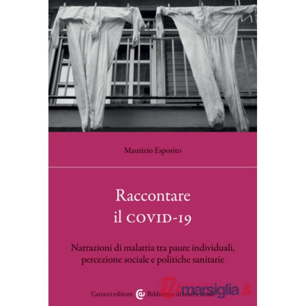 Raccontare il covid-19. Narrazioni di malattia tra paure individuali, percezione sociale e politiche sanitarie