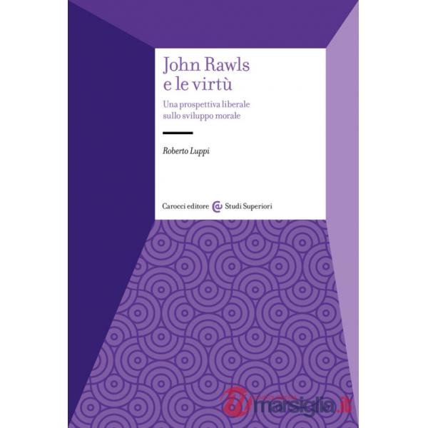 John Rawls e le virtù. Una prospettiva liberale sullo sviluppo morale