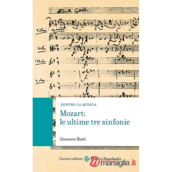 Mozart: le ultime tre sinfonie. Con QR Code