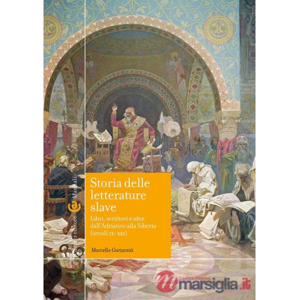 Storia delle letterature slave. Libri, scrittori e idee dall'Adriatico alla Siberia (secoli IX-XXI)