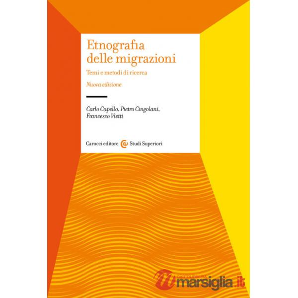 Etnografia delle migrazioni. Temi e metodi di ricerca. Nuova ediz.