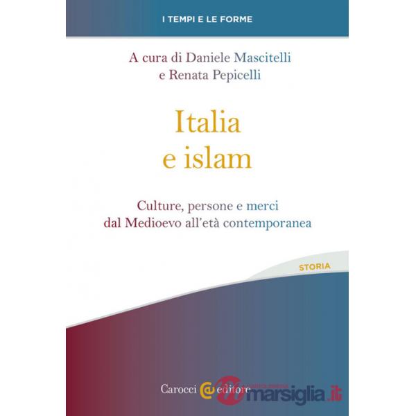 Italia e islam. Culture, persone e merci dal Medioevo all'età contemporanea