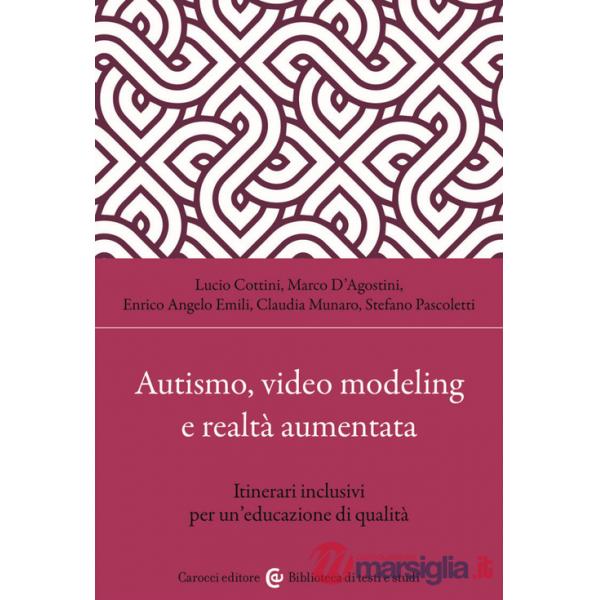 Autismo, video modeling e realtà aumentata. Itinerari inclusivi per un'educazione di qualità. Con app