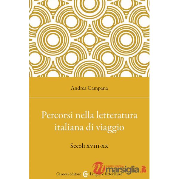 Percorsi nella letteratura italiana di viaggio. Secoli XVIII-XX
