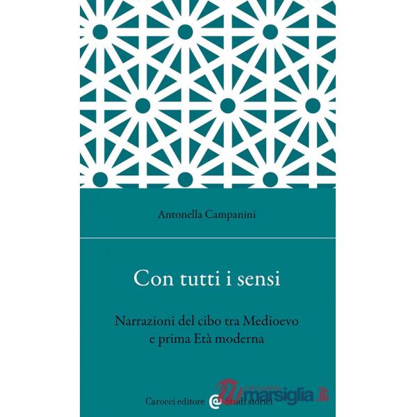 Con tutti i sensi. Narrazioni del cibo tra Medioevo e prima età moderna