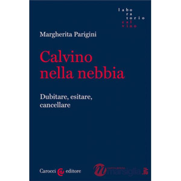 Calvino nella nebbia. Dubitare, esitare, cancellare