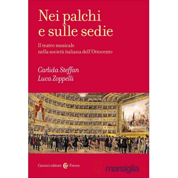Nei palchi e sulle sedie. Il teatro musicale nella società italiana dell'Ottocento