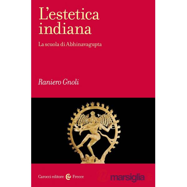 Estetica indiana. La scuola di Abhinavagupta (L')