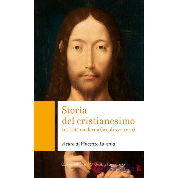 Storia del cristianesimo. Vol. 3: L' età moderna (secoli XVI-XVIII)