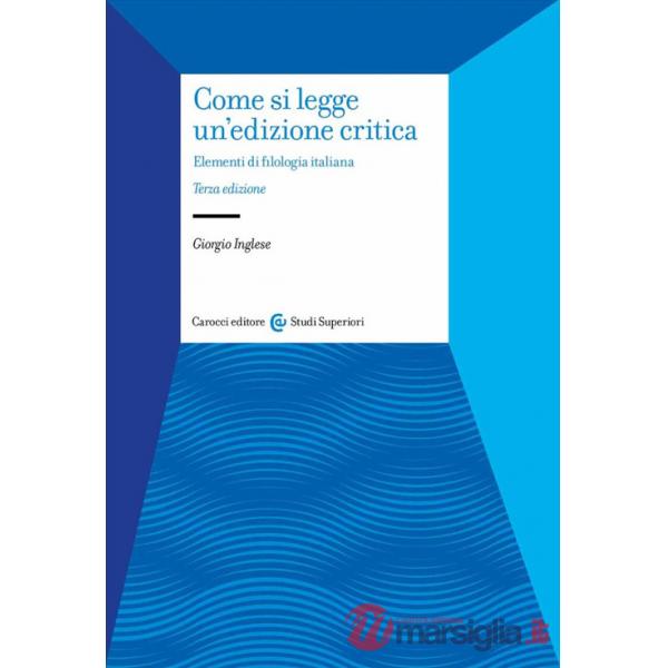 Come si legge un'edizione critica. Elementi di filologia italiana