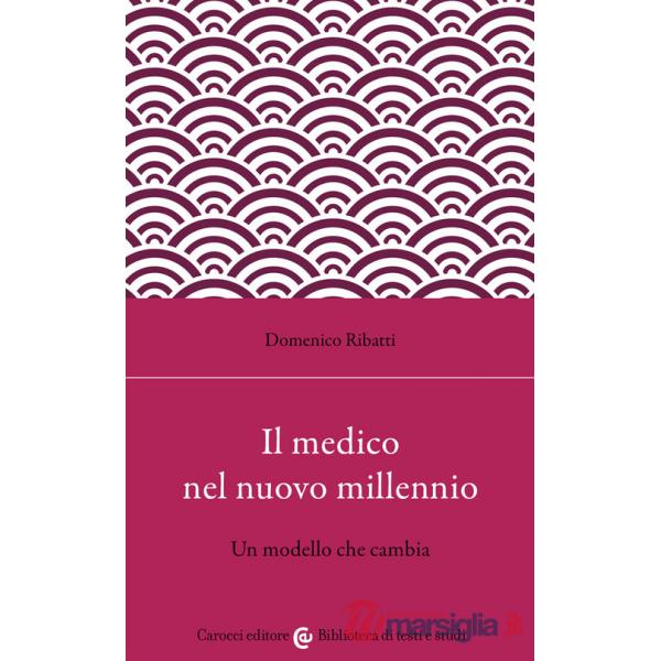 Medico nel nuovo millennio. Un modello che cambia (Il)