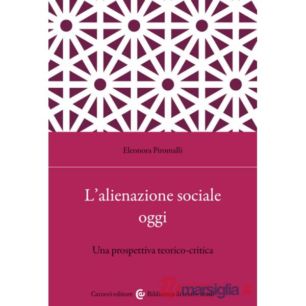 Alienazione sociale oggi. Una prospettiva teorico-critica (L')