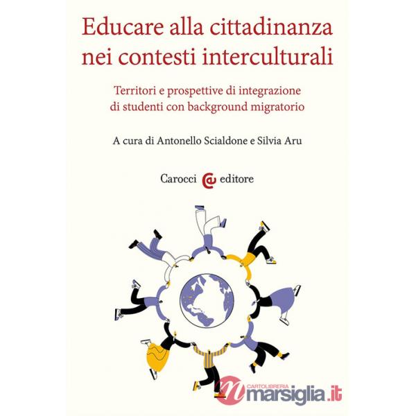 Educare alla cittadinanza nei contesti interculturali. Territori e prospettive di integrazione di studenti con background migrat