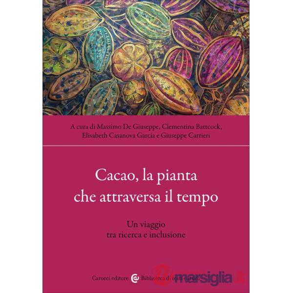 Cacao, la pianta che attraversa il tempo. Un viaggio tra ricerca e inclusione