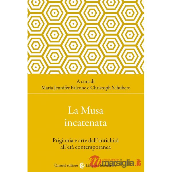 Musa incatenata. Prigionia e arte dall'antichità all'età contemporanea (La)