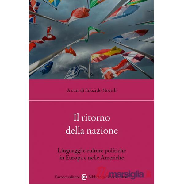 Ritorno della nazione. Linguaggi e culture politiche in Europa e nelle Americhe (Il)
