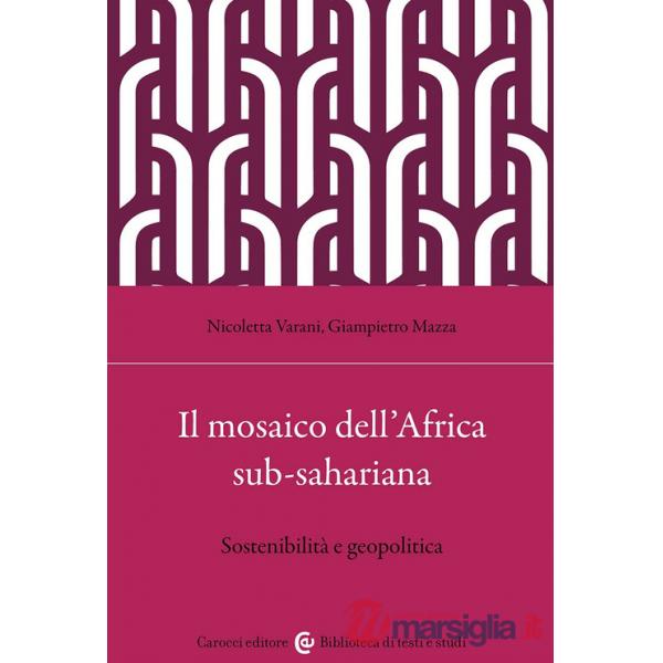 Mosaico dell'Africa sub-sahariana. Sostenibilità e geopolitica (Il)