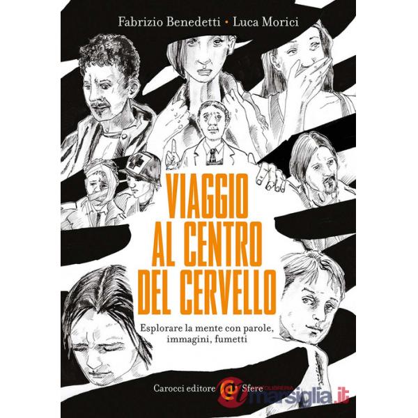 Viaggio al centro del cervello. Esplorare la mente con parole, immagini, fumetti