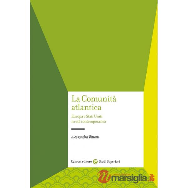 Comunità atlantica. Europa e Stati Uniti in età contemporanea (La)