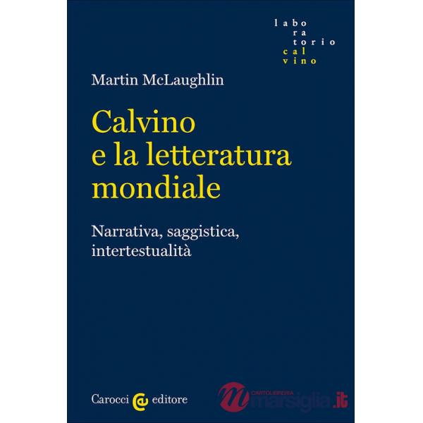 Calvino e la letteratura mondiale. Narrativa, saggistica, intertestualità