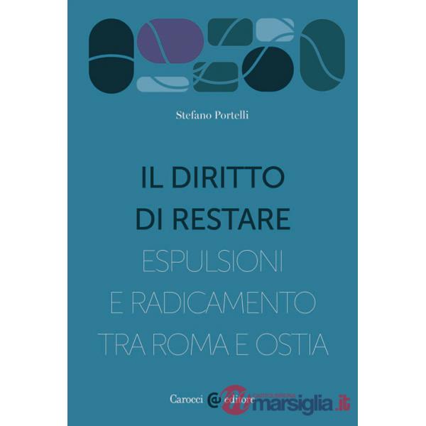 Diritto di restare. Espulsioni e radicamento tra Roma e Ostia (Il)