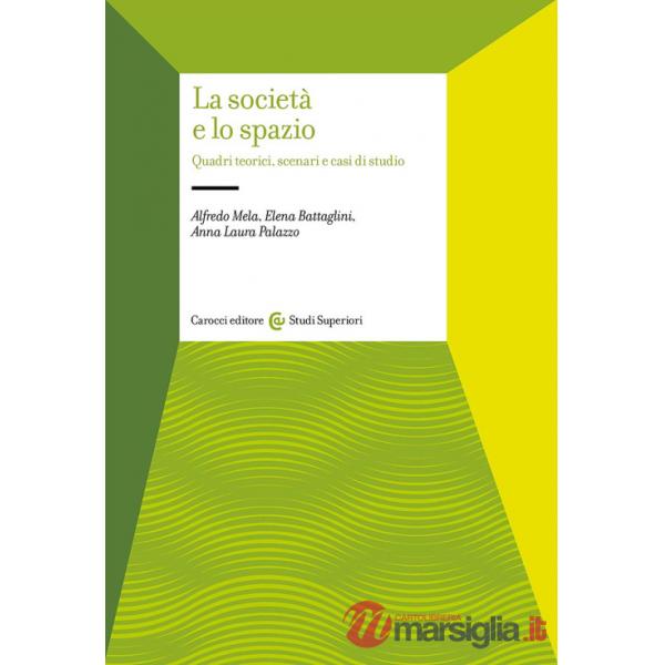 Società e lo spazio. Quadri teorici, scenari e casi di studio (La)