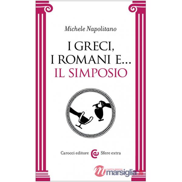 Greci, i romani e... Il simposio (I)