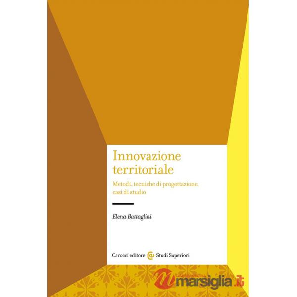 Innovazione territoriale. Metodi, tecniche di progettazione, casi di studio