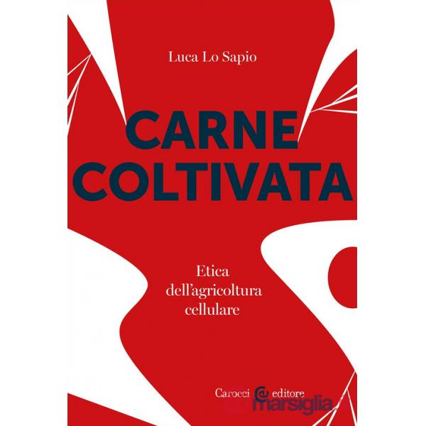 Carne coltivata. Etica dell'agricoltura cellulare