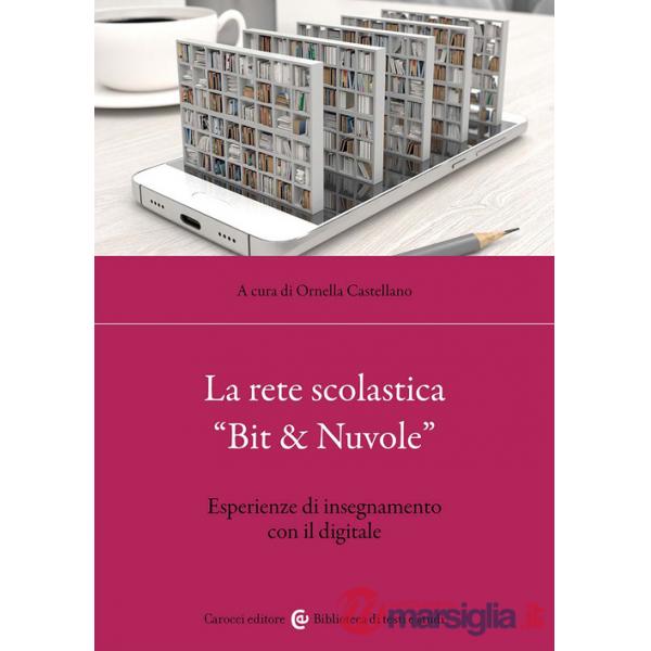 Rete scolastica «Bit & Nuvole». Esperienze di insegnamento con il digitale (La)