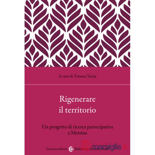 Rigenerare il territorio. Un progetto di ricerca partecipativa a Messina