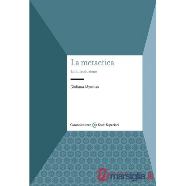 Metaetica. Un'introduzione (La)