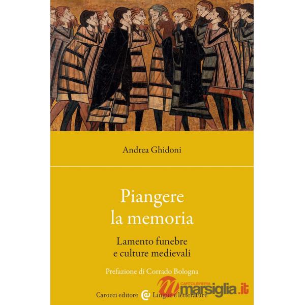 Piangere la memoria. Lamento funebre e culture medievali