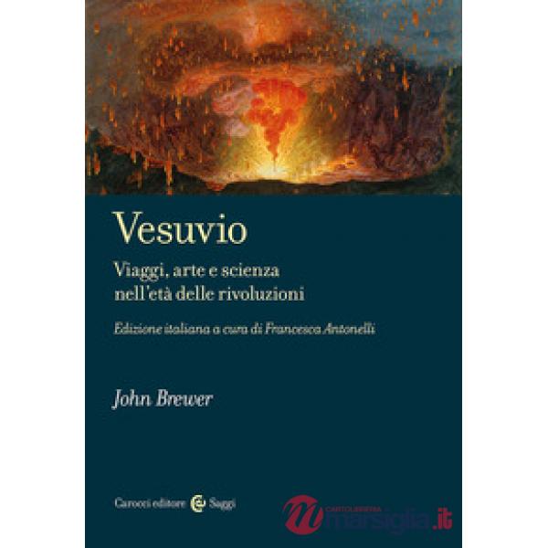 Vesuvio. Viaggi, arte e scienza nell'età delle Rivoluzioni