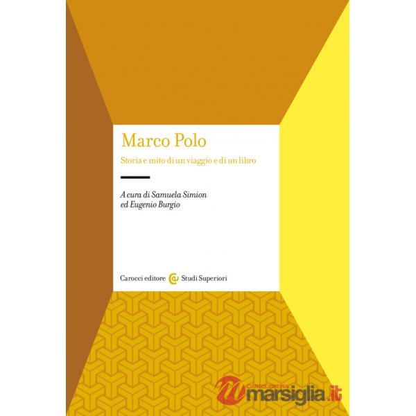 Marco Polo. Storia e mito di un viaggio e di un libro
