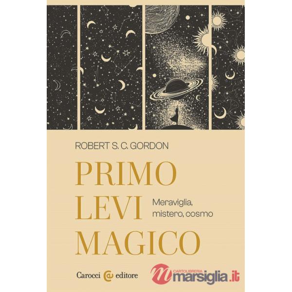 Primo Levi magico. Meraviglia, mistero, cosmo