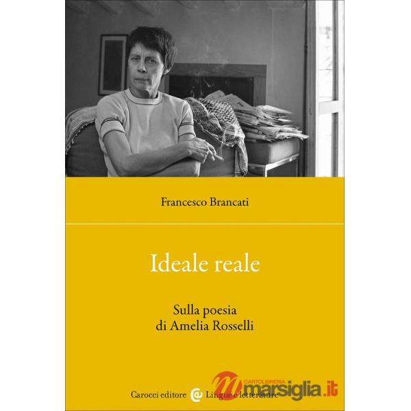 Ideale reale. Sulla poesia di Amelia Rosselli