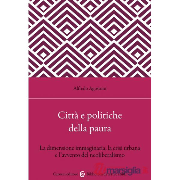 Città e politiche della paura. La dimensione immaginaria, la crisi urbana e l'avvento del neoliberalismo