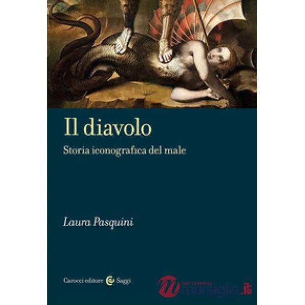 Diavolo. Storia iconografica del male (Il)