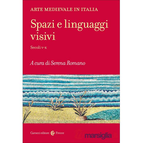 Arte medievale in Italia. Spazi e linguaggi visivi