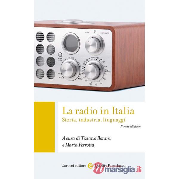 Radio in Italia. Storia, industria, linguaggi (La)
