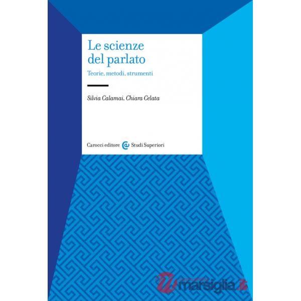 Scienze del parlato. Teorie, metodi, strumenti (Le)