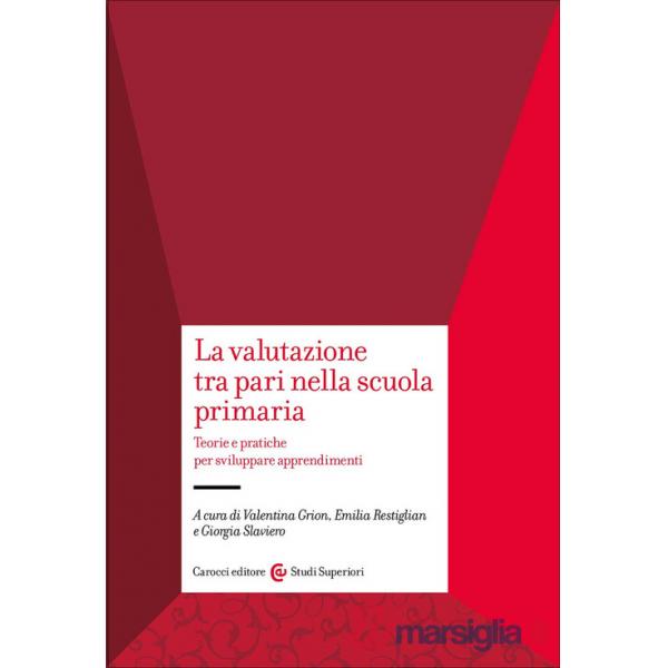 Valutazione tra pari nella scuola primaria. Teorie e pratiche per sviluppare apprendimenti (La)