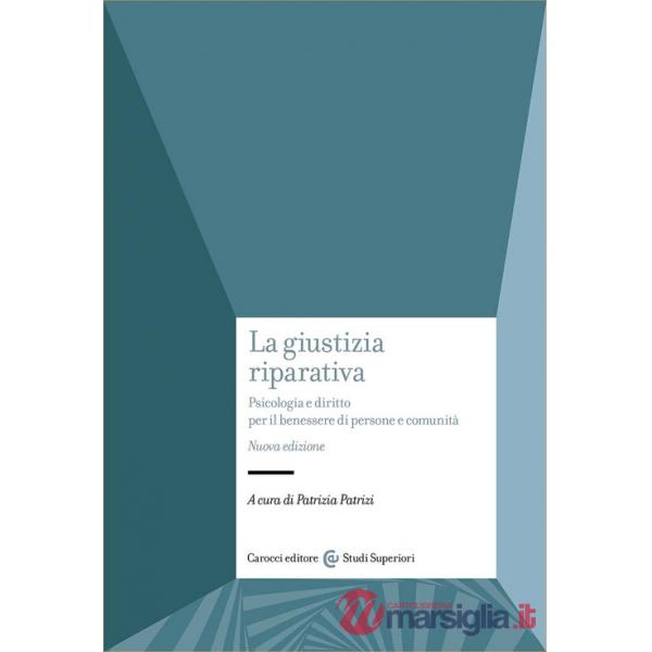 Giustizia riparativa. Psicologia e diritto per il benessere di persone e comunità. Nuova ediz. (La)