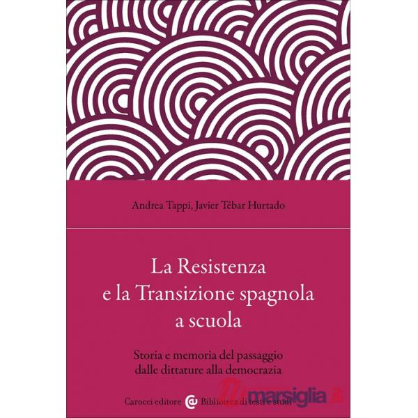 Resistenza e la Transizione spagnola a scuola. Storia e memoria del passaggio dalle dittature alla democrazia (La)
