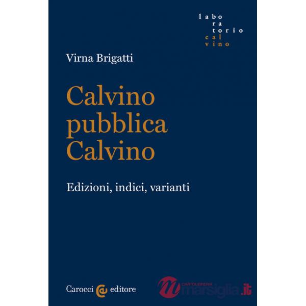 Calvino pubblica Calvino. Edizioni, indici, varianti