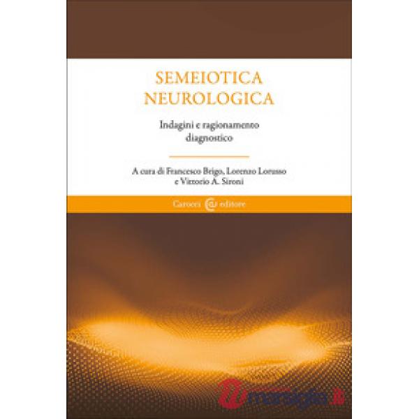 Semeiotica neurologica. Ragionare attraverso i segni